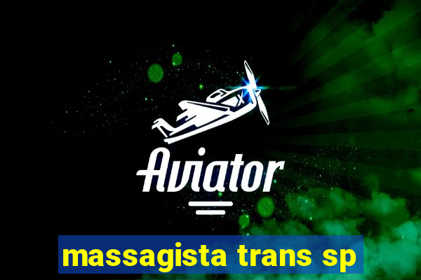 massagista trans sp